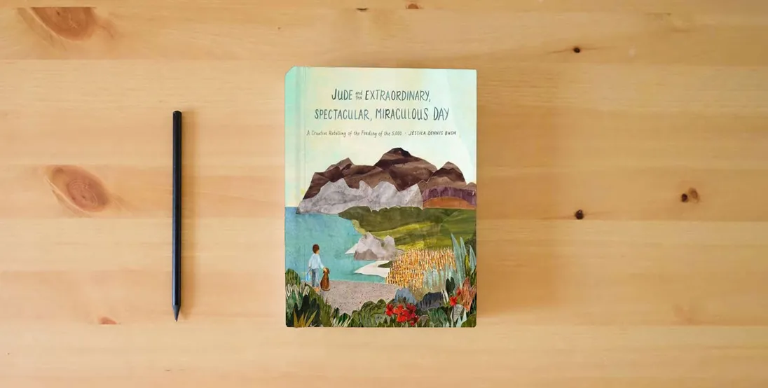 The book Jude and the Extraordinary, Spectacular, Miraculous Day: A Creative Retelling of the Feeding of the 5,000} is on the table