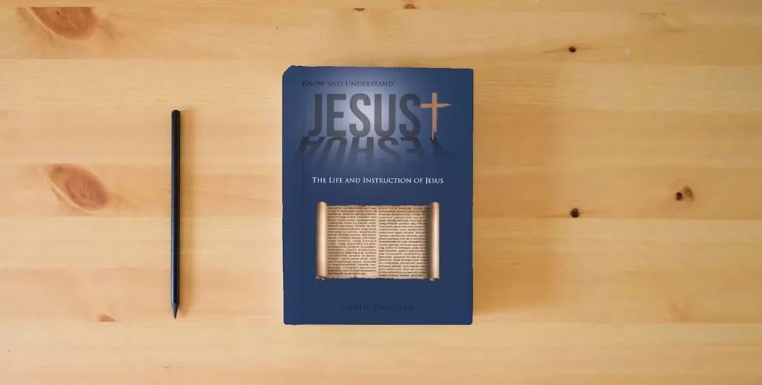 The book Know and Understand Jesus: The Life and Instruction of Jesus} is on the table