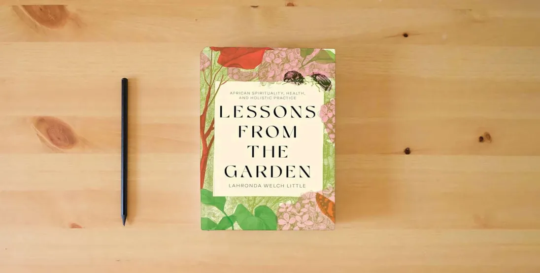 The book Lessons From the Garden: African Spirituality, Health, and Holistic Practice} is on the table