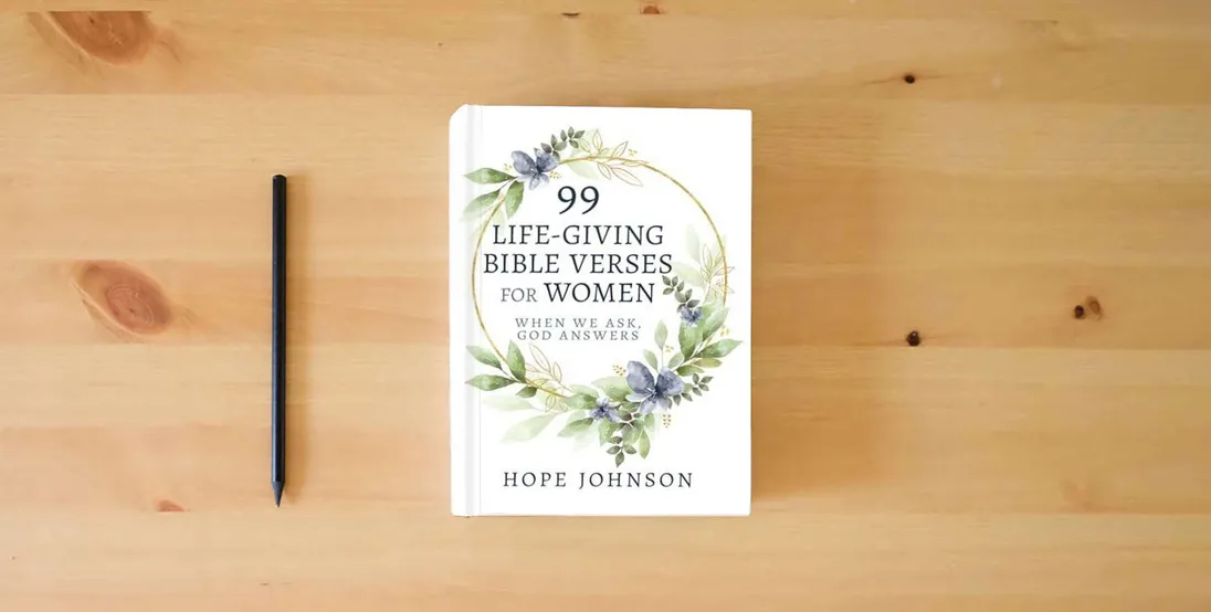 The book 99 Life-Giving Bible Verses for Women: When We Ask, God Answers} is on the table