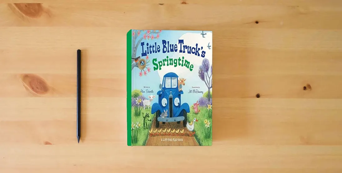 The book Little Blue Truck's Springtime: An Easter And Springtime Book For Kids} is on the table