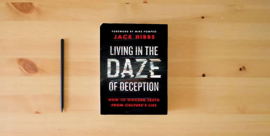 The book Living in the Daze of Deception: How to Discern Truth from Culture’s Lies} is on the table