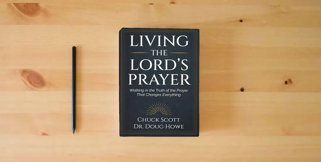 The book Living the Lord's Prayer: Walking in the Truth of the Prayer That Changes Everything} is on the table