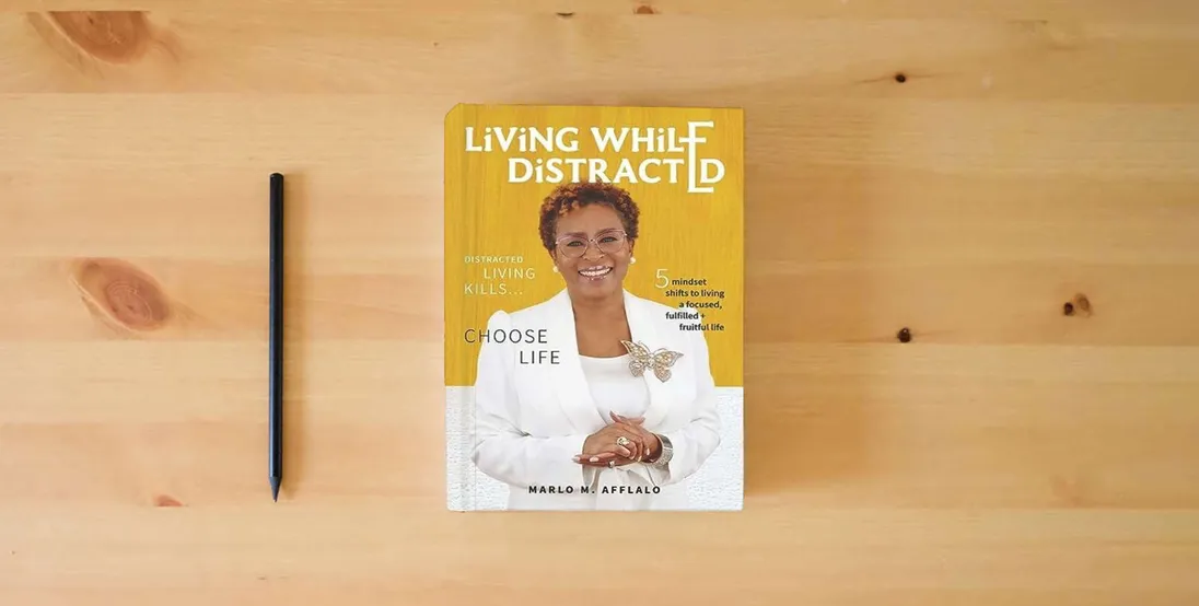 The book Living While Distracted: Distracted Living Kills... Choose Life} is on the table