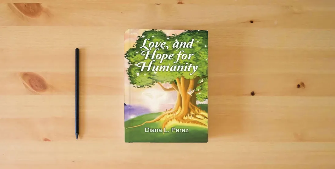 The book Love, and Hope for Humanity} is on the table
