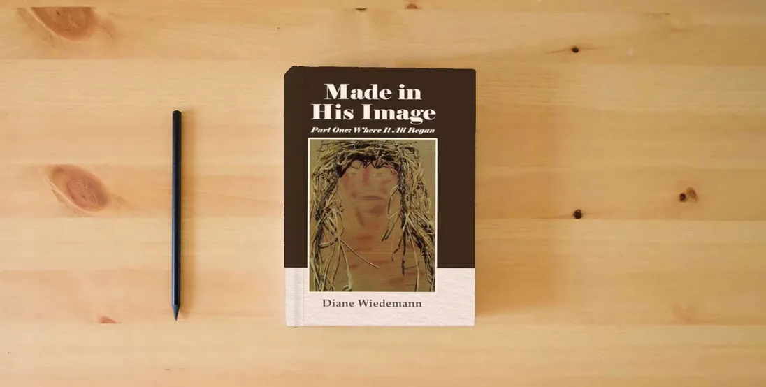 The book Made in His Image: Part One: Where It All Began} is on the table