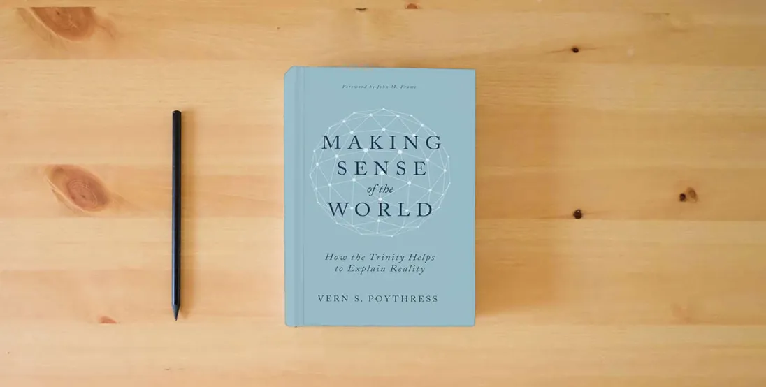 The book Making Sense of the World: How the Trinity Helps to Explain Reality} is on the table