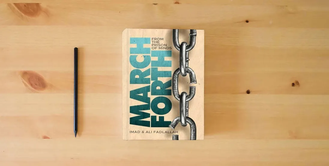 The book March Forth: From The Prison of Minds} is on the table