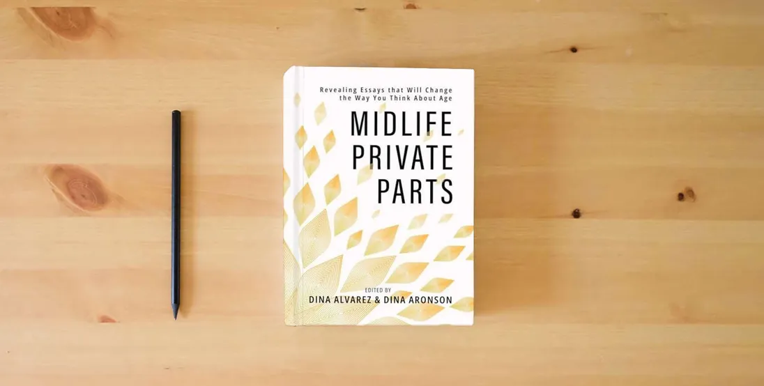 The book Midlife Private Parts: Revealing Essays that Will Change the Way You Think About Age} is on the table