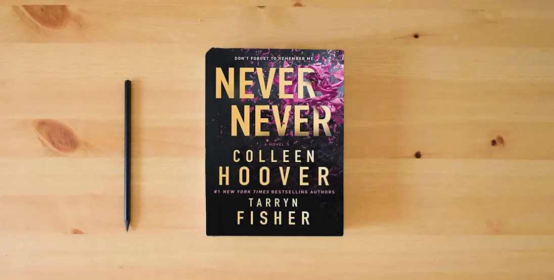 The book Never Never: A Romantic Suspense Novel of Love and Fate} is on the table