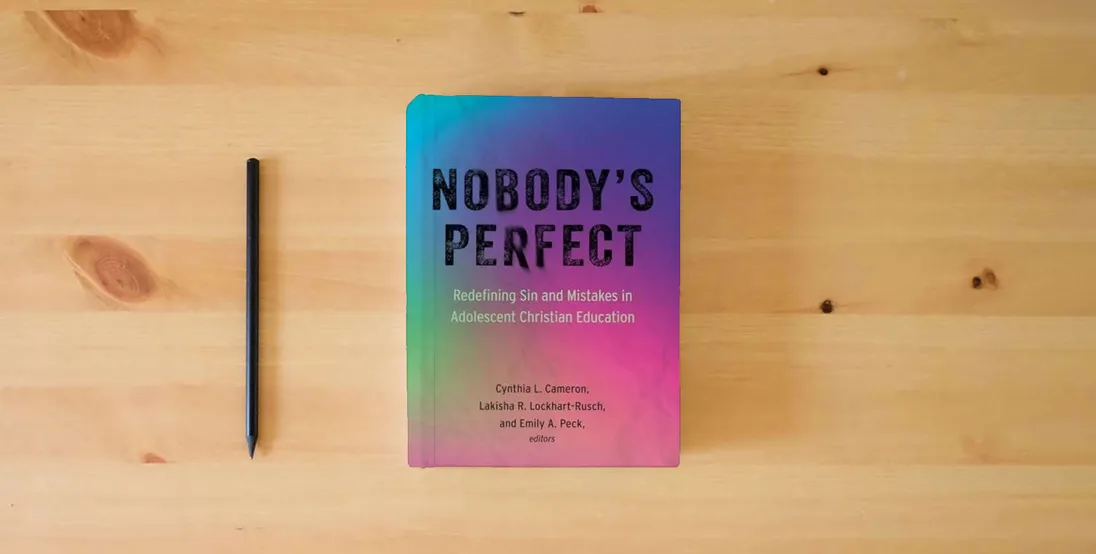 The book Nobody's Perfect: Redefining Sin and Mistakes in Adolescent Christian Education} is on the table