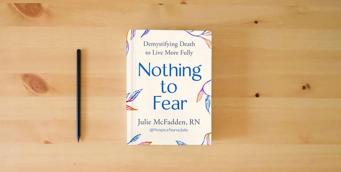 The book Nothing to Fear: Demystifying Death to Live More Fully} is on the table