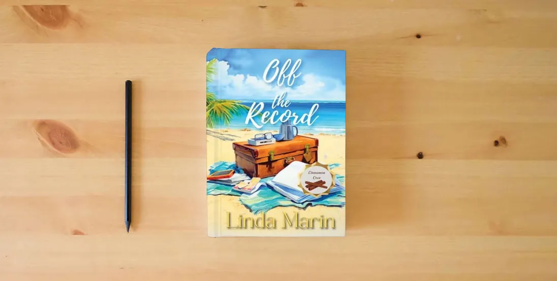 The book Off the Record: A Clean Contemporary Small Town Romance (Cinnamon Cove)} is on the table