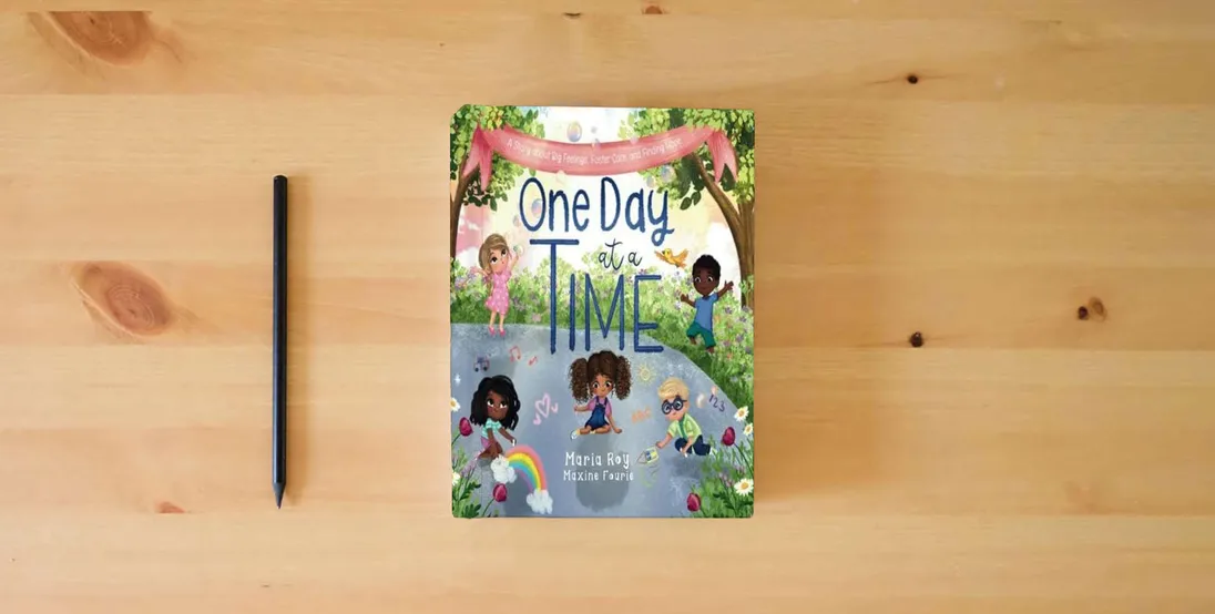 The book One Day at a Time: A Story About Big Feelings, Foster Care, and Finding Hope} is on the table