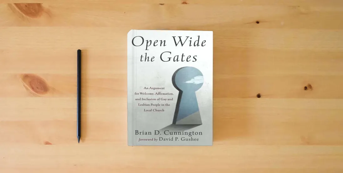 The book Open Wide the Gates: An Argument for Welcome, Affirmation, and Inclusion of Gay and Lesbian People in the Local Church} is on the table