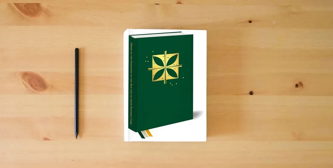 The book Order of the Anointing of the Sick and of their Pastoral Care} is on the table