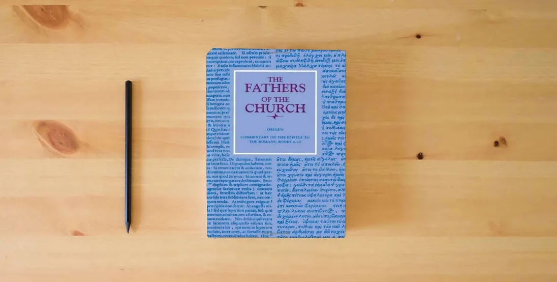 The book Origen: Commentary on the Epistle to the Romans, Books 6-10 (Fathers of the Church)} is on the table