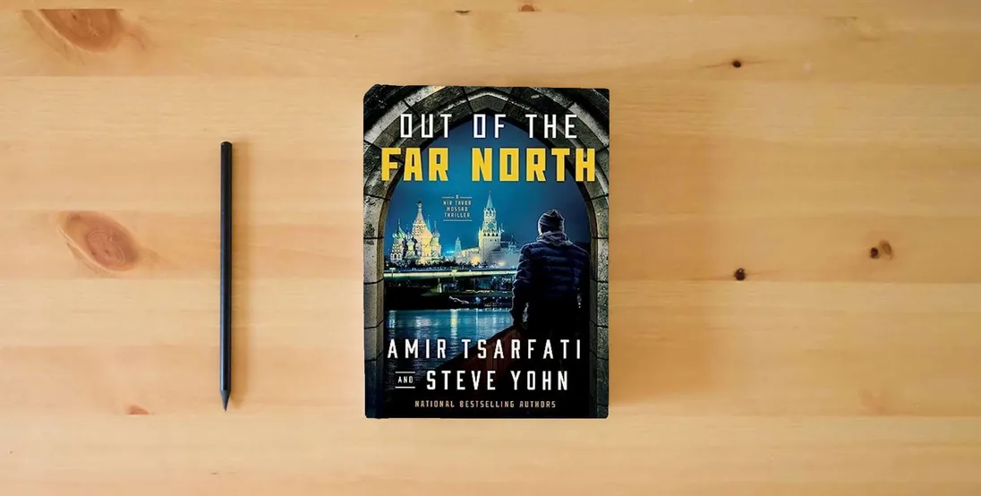The book Out of the Far North (A Nir Tavor Mossad Thriller)} is on the table