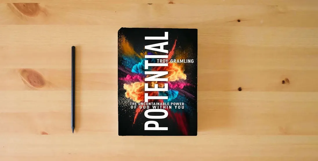The book Potential: The Uncontainable Power of God Within You} is on the table