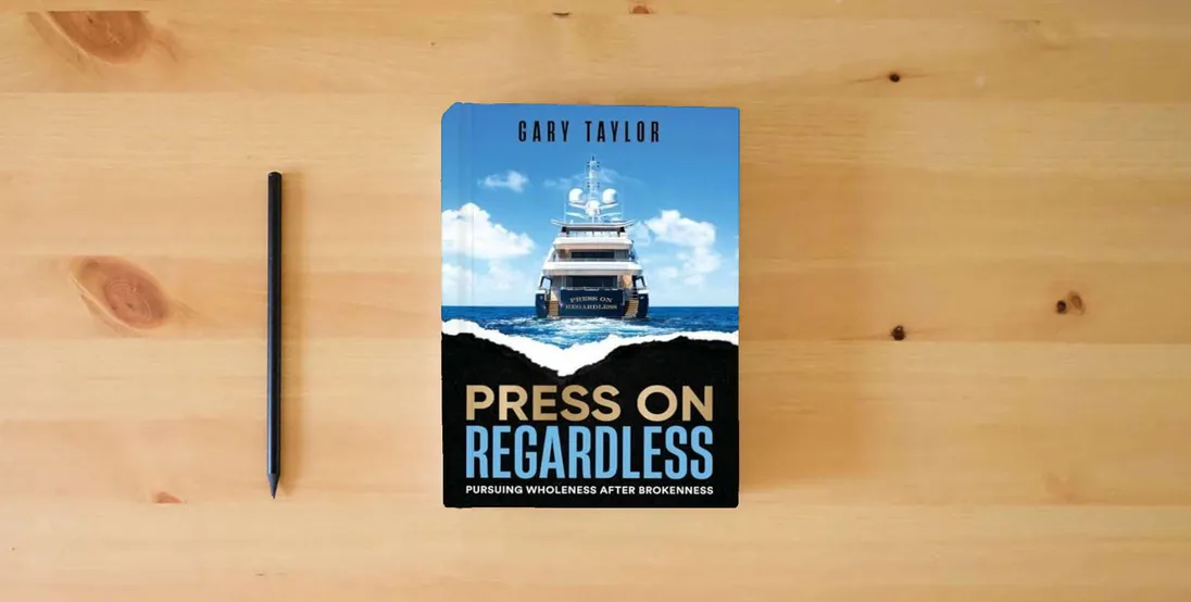 The book Press On Regardless: Pursuing Wholeness After Brokenness} is on the table