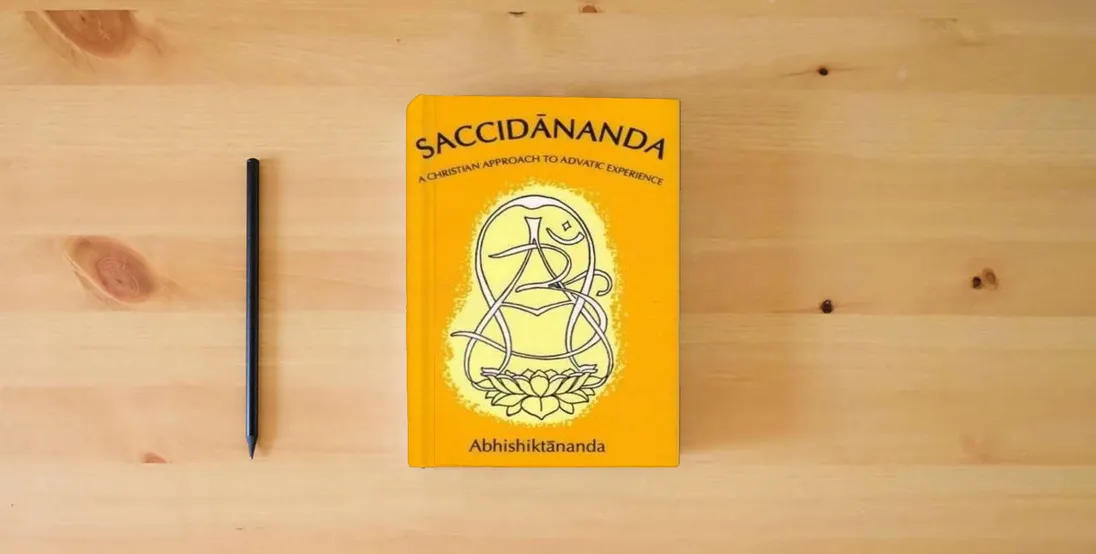 The book Saccidananda: A Christian Approach to Advatic Experiences} is on the table