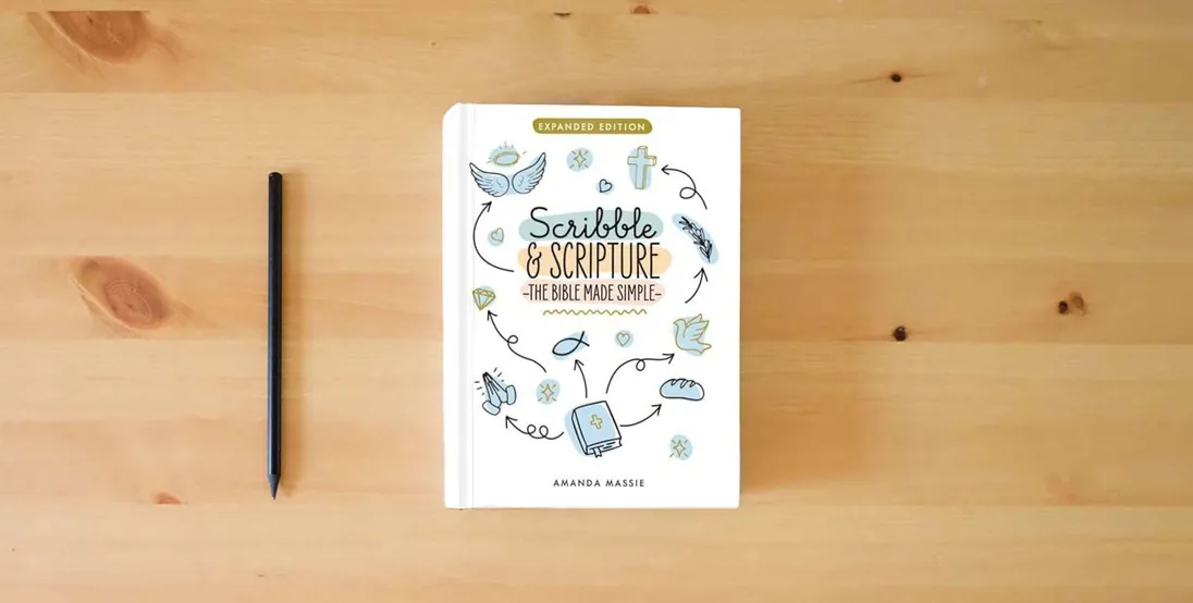 The book Scribble & Scripture: The Bible Made Simple: Expanded Edition} is on the table