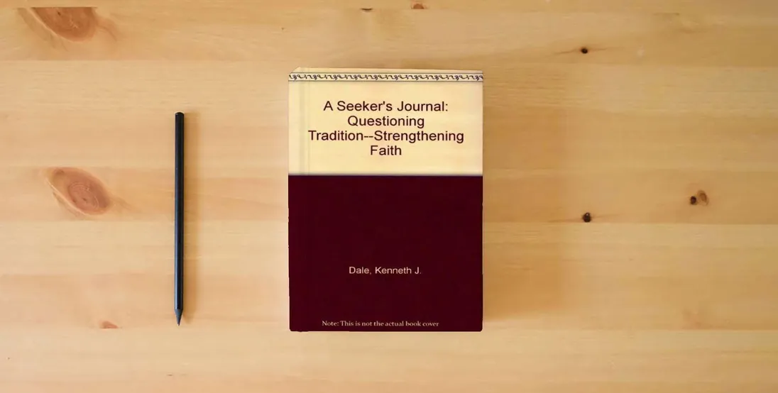The book A Seeker's Journal: Questioning Tradition--Strengthening Faith} is on the table