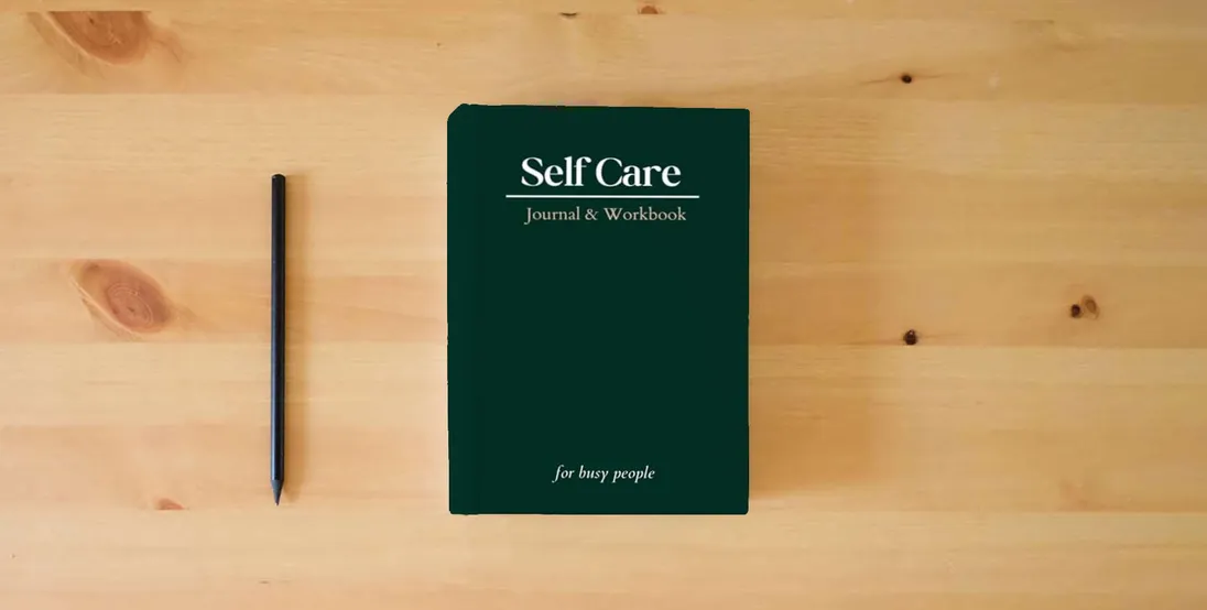 The book Self Care Journal: Workbook for busy people | 348 pages, 6 x 9''} is on the table