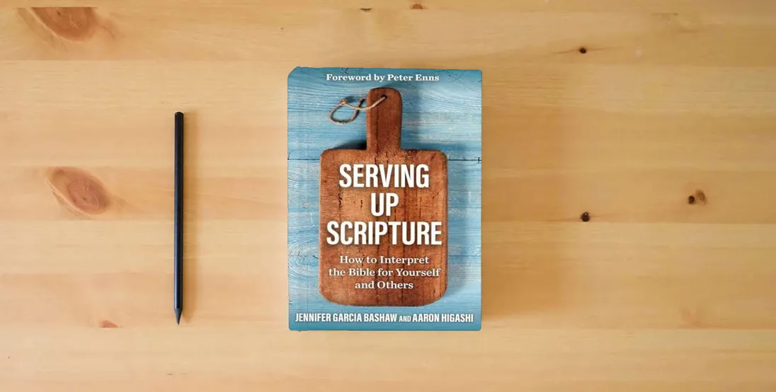 The book Serving Up Scripture: How to Interpret the Bible for Yourself and Others} is on the table