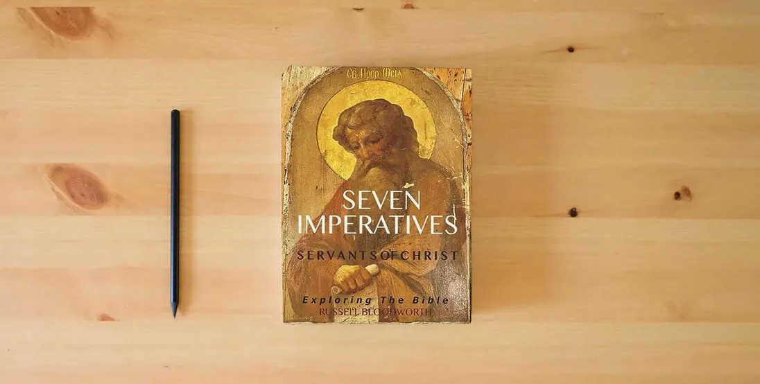 The book Seven Imperatives: Exploring the Bible} is on the table