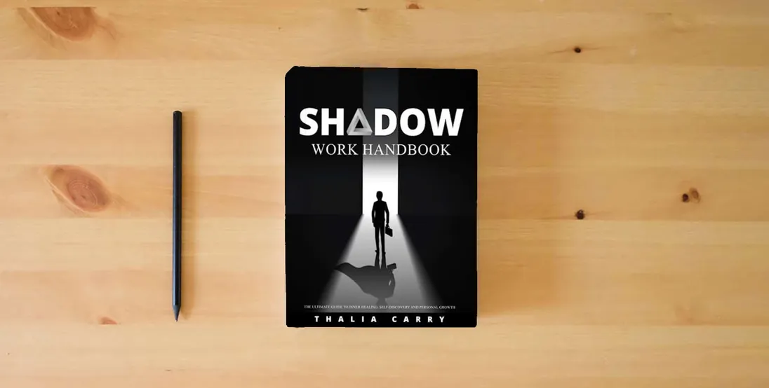 The book Shadow Work Handbook: The Ultimate Guide to Inner Healing, Self-Discovery and Personal Growth} is on the table