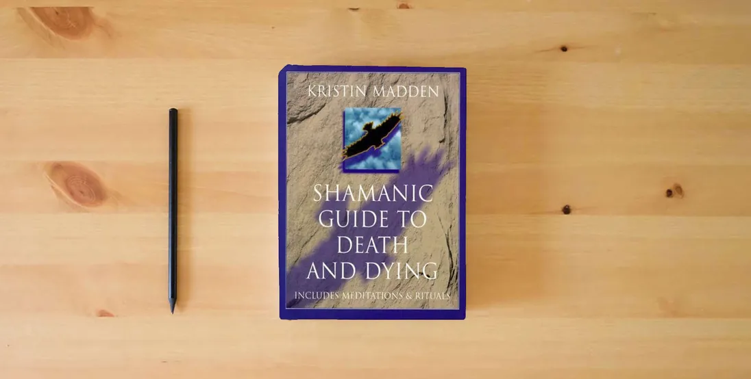 The book Shamanic Guide To Death & Dying} is on the table