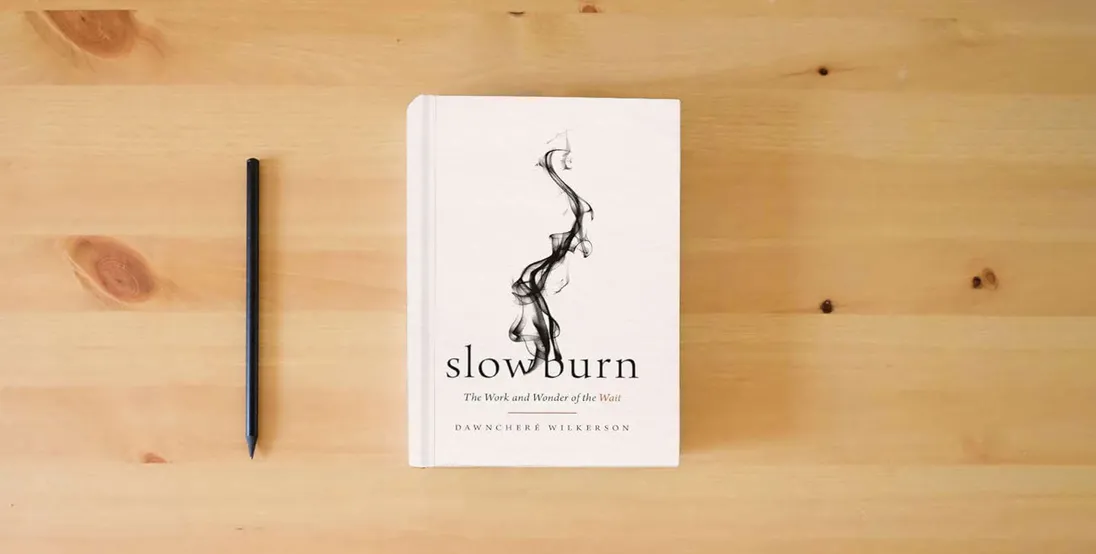 The book Slow Burn: The Work and Wonder of the Wait} is on the table