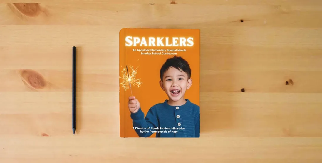 The book Sparklers: An Apostolic Elementary Special Needs Sunday School Curriculum} is on the table