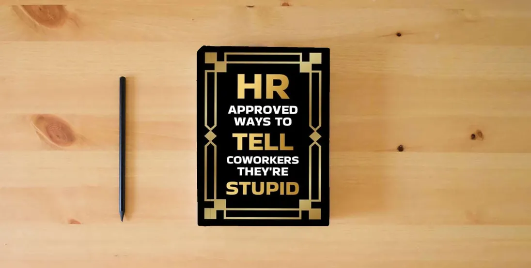 The book Stocking Stuffers for Men: HR Approved Ways to Tell Coworkers They're Stupid: Funny Christmas Gift for Adults} is on the table