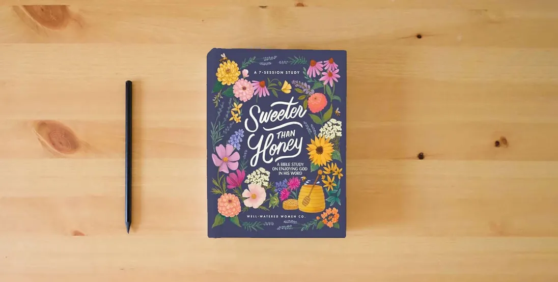 The book Sweeter than Honey: A Bible Study on Enjoying God in His Word} is on the table