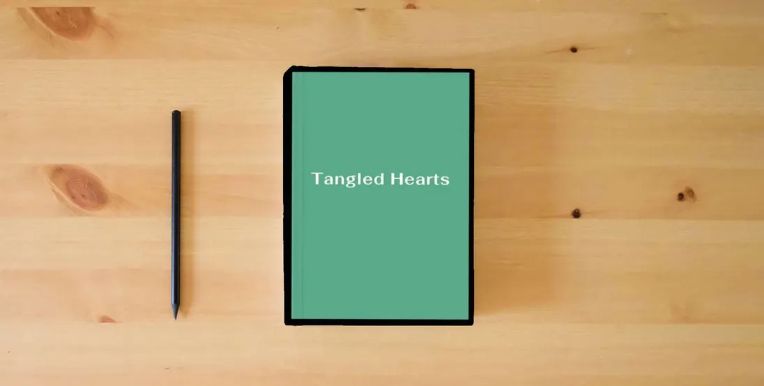 The book Tangled Hearts} is on the table