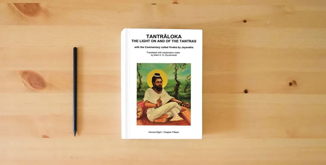 The book TANTRALOKA THE LIGHT ON AND OF THE TANTRAS - VOLUME EIGHT: Volume Eight- Chapter Fifteen, With the Commentary called Viveka by Jayaratha, Translated with extensive explanatory notes} is on the table