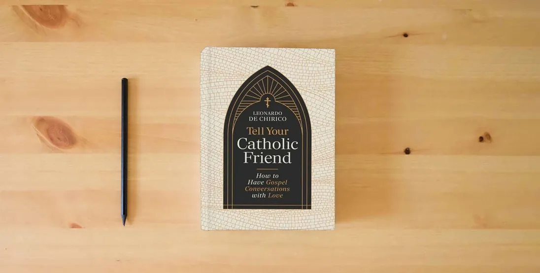 The book Tell Your Catholic Friend} is on the table