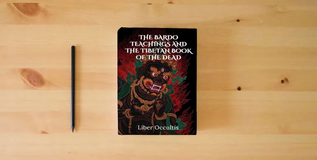 The book The Bardo Teachings and the Tibetan Book of the Dead (Occult Textbooks)} is on the table