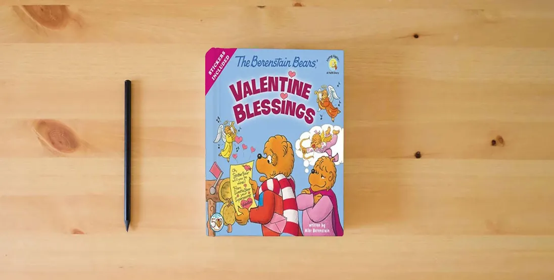 The book The Berenstain Bears' Valentine Blessings: A Valentine's Day Book For Kids (Berenstain Bears/Living Lights: A Faith Story)} is on the table