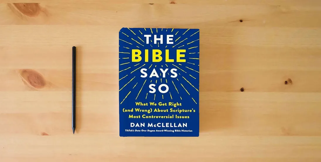 The book The Bible Says So: What We Get Right (and Wrong) About Scripture’s Most Controversial Issues} is on the table
