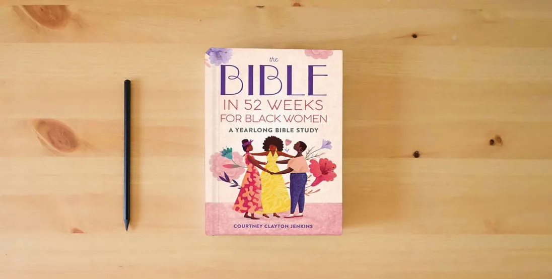 The book The Bible in 52 Weeks for Black Women: A Yearlong Bible Study} is on the table