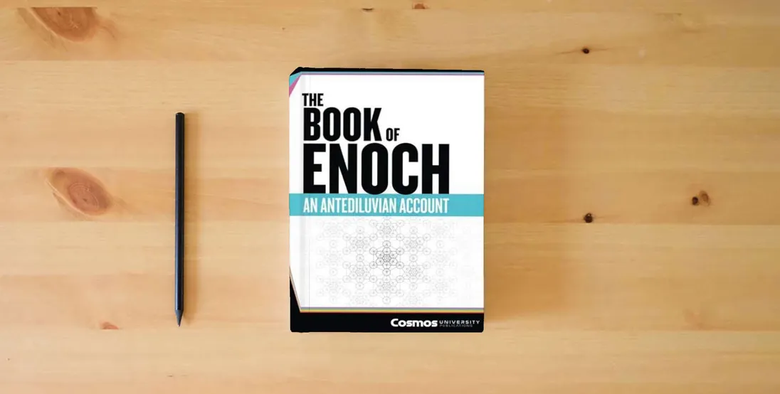 The book The Book of Enoch (Annotated): An Antediluvian Account: Uncovering Hidden Truths and Ancient Technologies That Will Change How You See History} is on the table