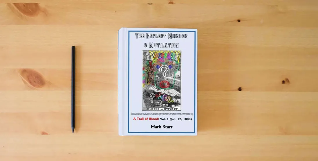 The book The Byfleet Murder & Mutilation: A Trail of Blood; Vol. 1 (Jan. 12, 1888)} is on the table