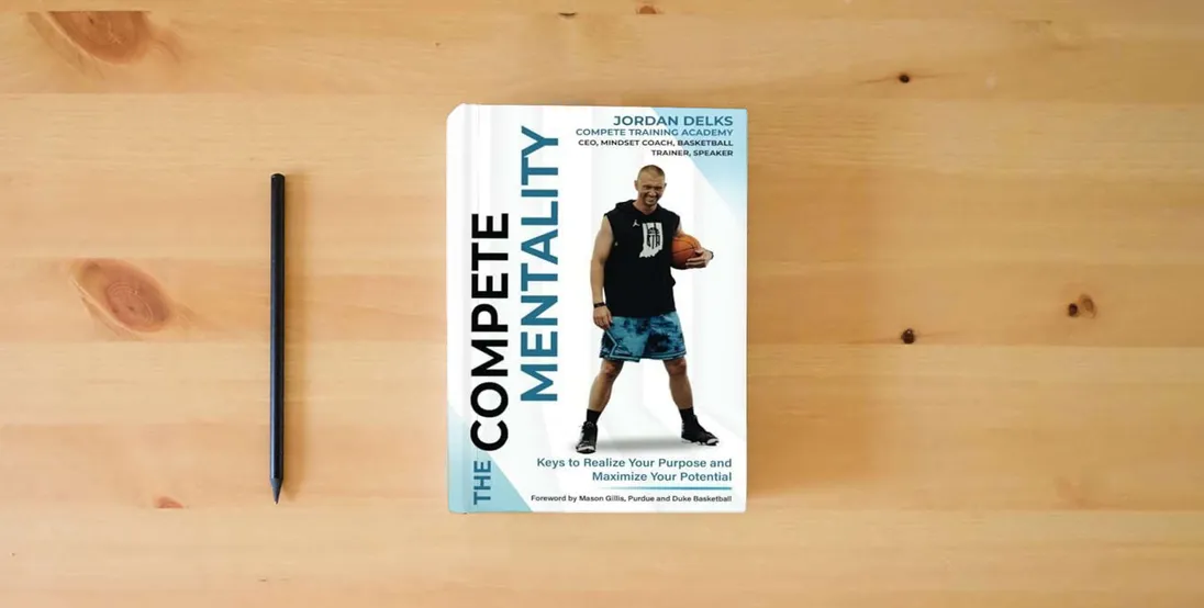The book The Compete Mentality: Keys to Realize Your Purpose and Maximize Your Potential} is on the table