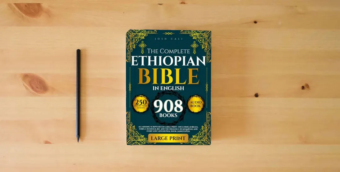 The book The Complete Ethiopian Bible in English: All Missing Scriptures in LARGE PRINT | Including Jubilees, Tobit, I–III Enoch, Bel and the Dragon, I–III Meqabyan, and Every Lost Apocryphal Book (Annotated)} is on the table