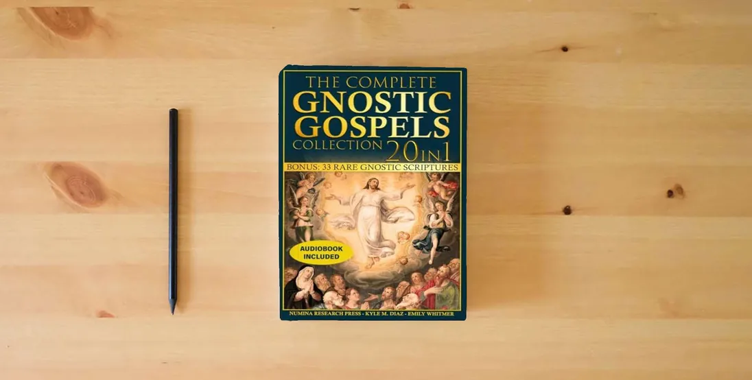 The book The Complete Gnostic Gospels Collection: The All-in-One Sacred Library That Reveals the Rejected Gospels of Mary Magdalene, Thomas, John, Judas, and More | Unlock the Gnostic Wisdom Lost for Centuries} is on the table