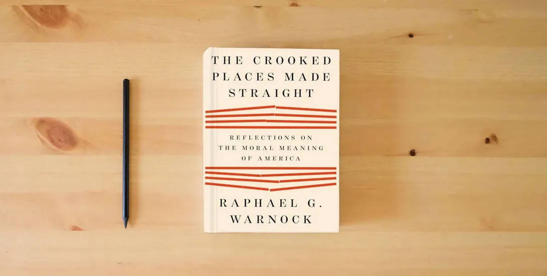 The book The Crooked Places Made Straight: Reflections on the Moral Meaning of America} is on the table