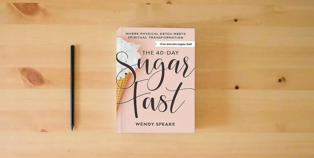 The book The 40-Day Sugar Fast: Where Physical Detox Meets Spiritual Transformation} is on the table